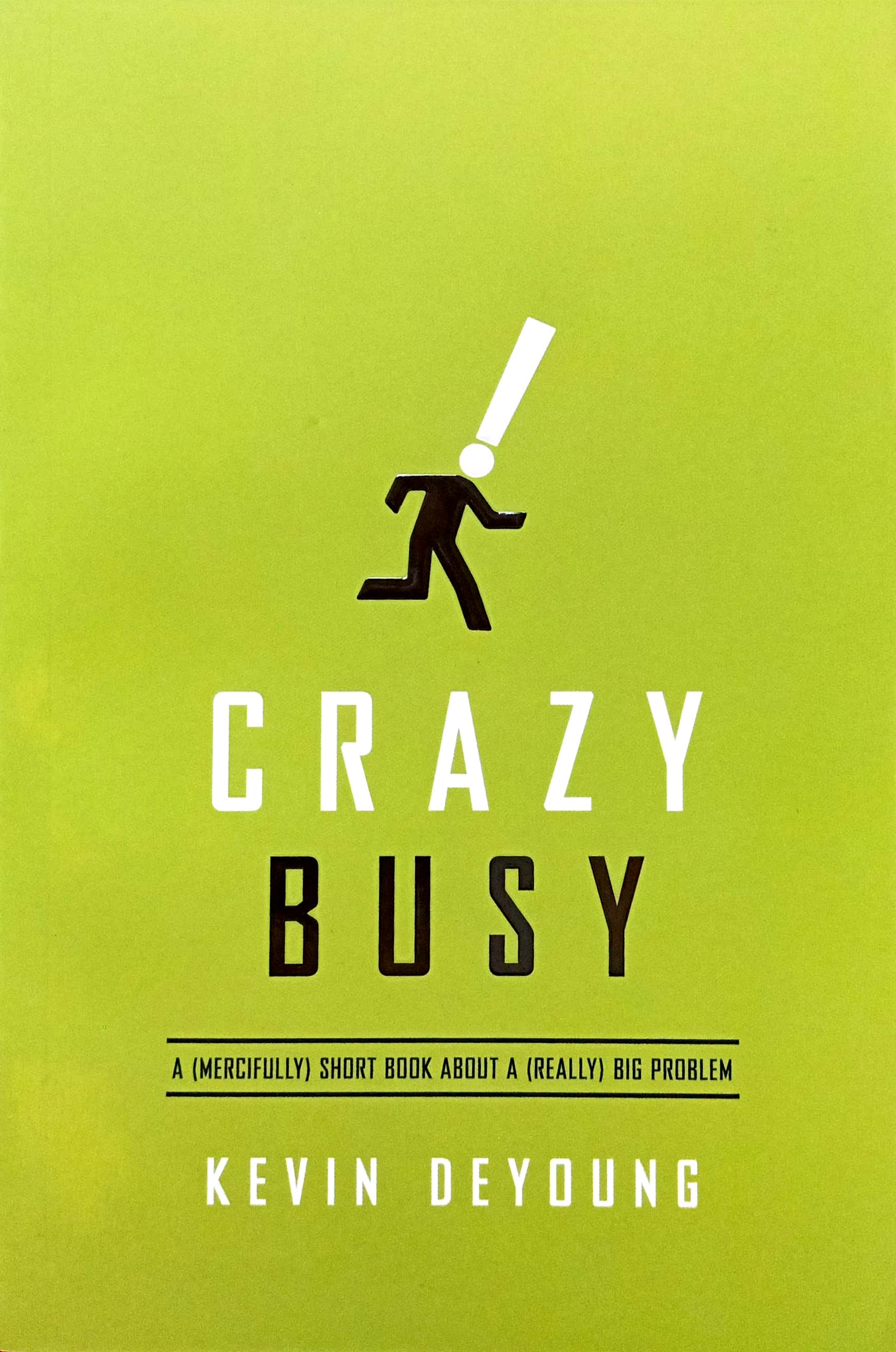 Crazy Busy A (Mercifully) Short Book about a (Really) Big Problem